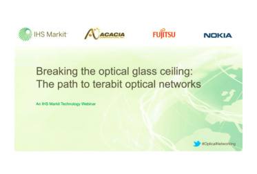 IHS Webinar: Breaking the optical glass ceiling: The path to terabit optical networks
